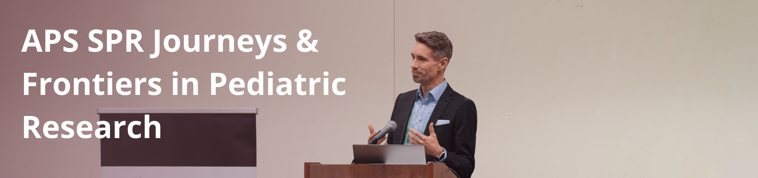 APS SPR Journeys & Frontiers in Pediatric Research