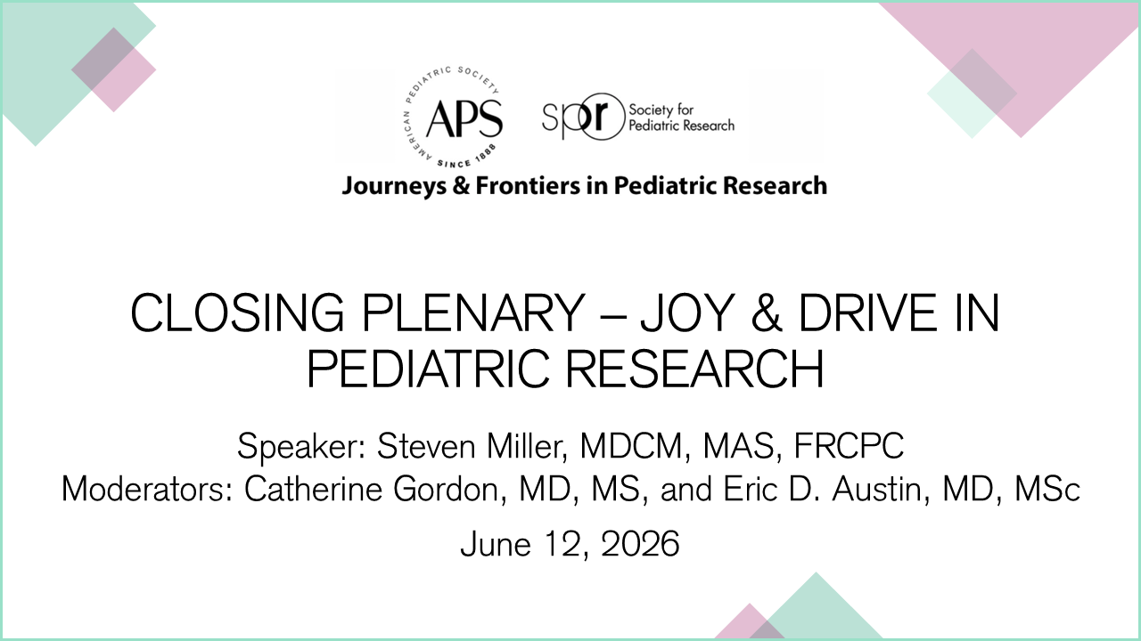 Closing Plenary - Joy & Drive in Pediatric Research